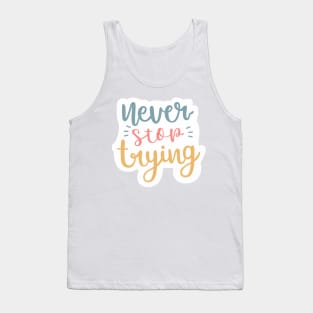 Never stop trying Tank Top